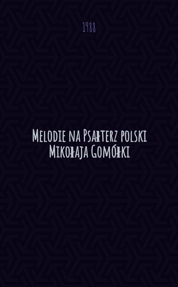 Melodie na Psałterz polski Mikołaja Gomółki : interpretacje i komentarze = Мелодии для польской Псалтыри Николая Гомолки