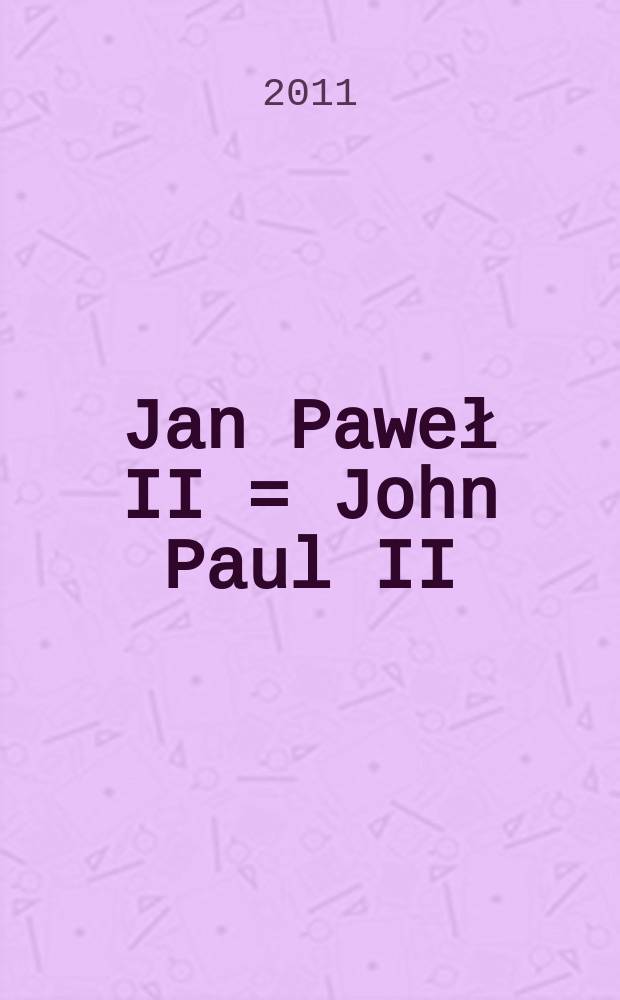 Jan Paweł II = John Paul II = Giovanni Paolo II : album rodzinny : Wystawa, Kraków, 29 kwietnia - 31 maja 2011 r = Иоанн Павел II: Семейный альбом