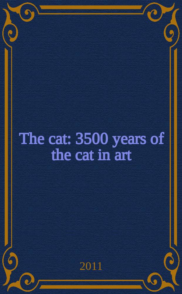 The cat : 3500 years of the cat in art : an album = Кошка