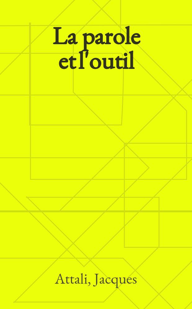 La parole et l'outil = Слово и орудие