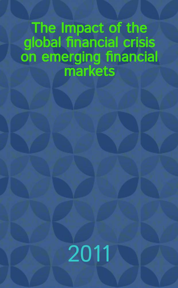 The Impact of the global financial crisis on emerging financial markets = Воздействие глобального финансового кризиса на появившиеся финансовые рынки