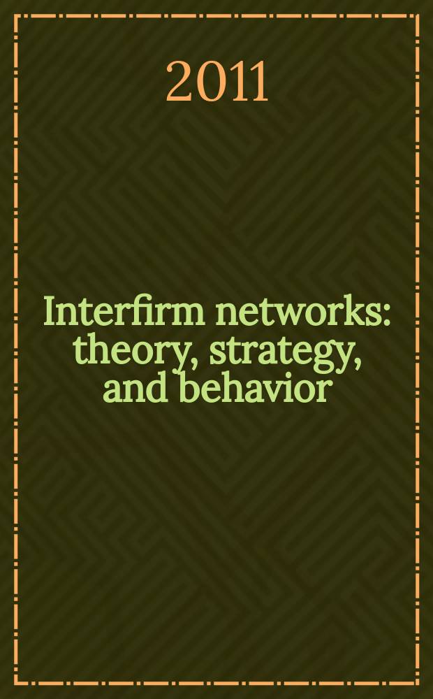 Interfirm networks: theory, strategy, and behavior = Межфирменные сети : теория , стратегия и поведение.