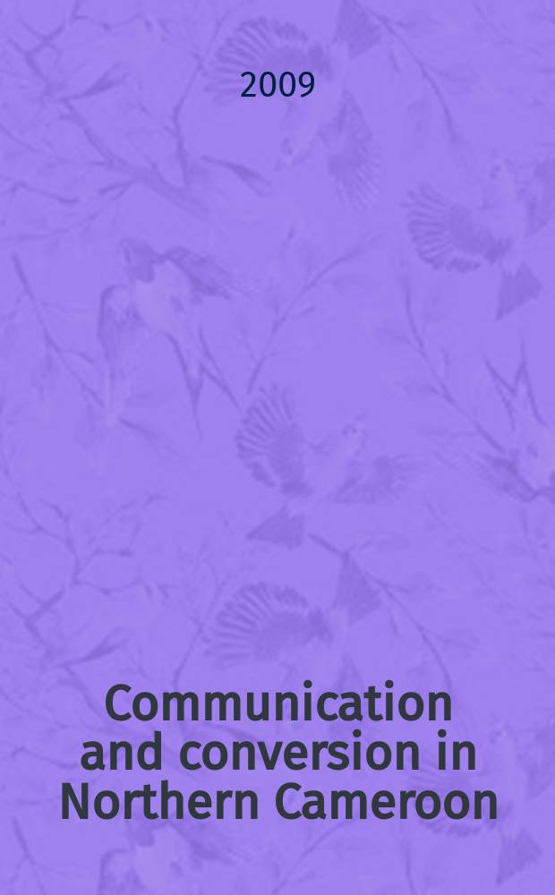Communication and conversion in Northern Cameroon : the Dii people and Norwegian missionaries, 1934-1960 = Общение и обращение в Северном Камеруне