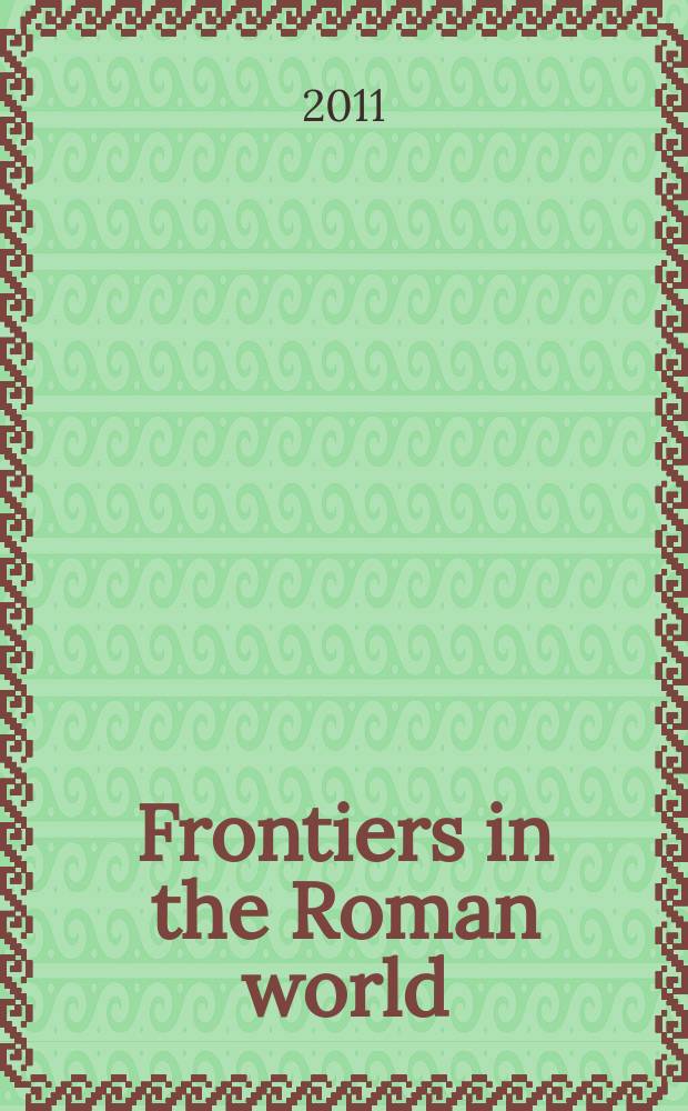 Frontiers in the Roman world : proceedings of the Ninth Workshop of the international network Impact of Empire (Durham, 16-19 April 2009) = Грацницы в римском мире