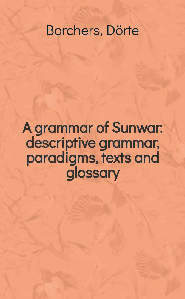 A grammar of Sunwar : descriptive grammar, paradigms, texts and glossary = Грамматика сунва