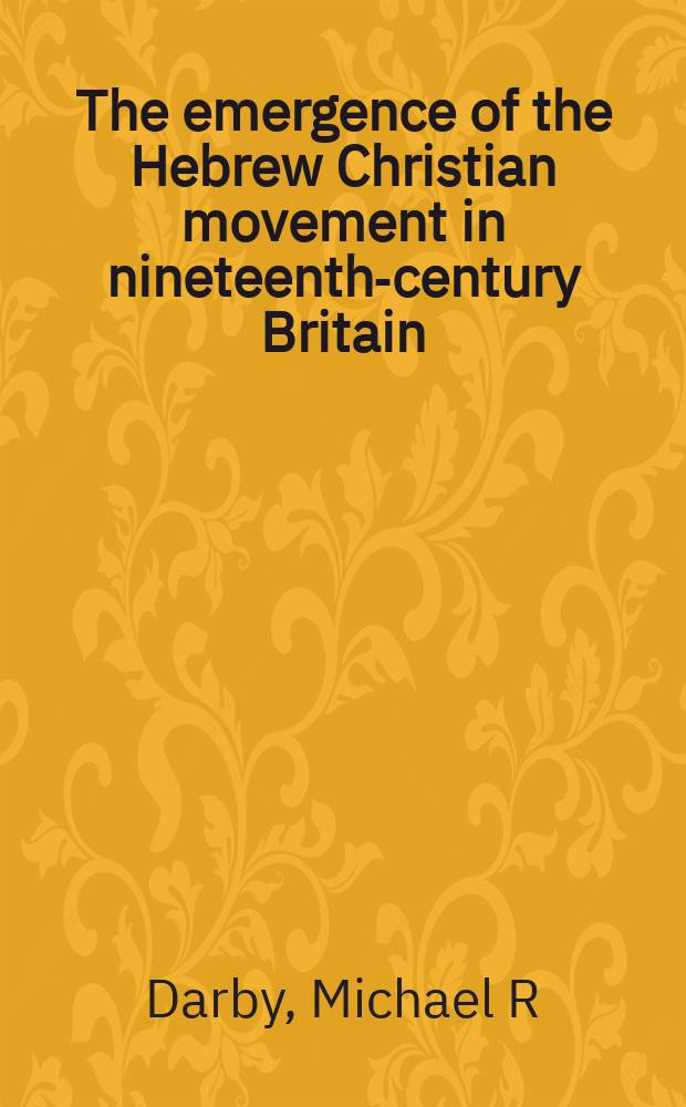 The emergence of the Hebrew Christian movement in nineteenth-century Britain = Возникновеник еврейского христианского движения в 19 веке в Великобритании