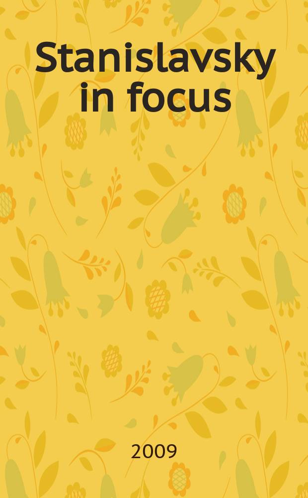 Stanislavsky in focus : an acting master for the twenty-first century = Станиславский в фокусе