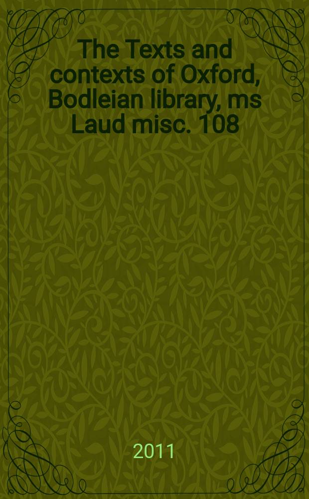 The Texts and contexts of Oxford, Bodleian library, ms Laud misc. 108 : the shaping of English vernacular narrative = Тексты и контексты Оксфорд, Бодлеанской библиотеки