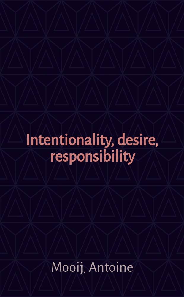 Intentionality, desire, responsibility : a study in phenomenology, psychoanalysis and law = Интенциональность, желание, ответственность