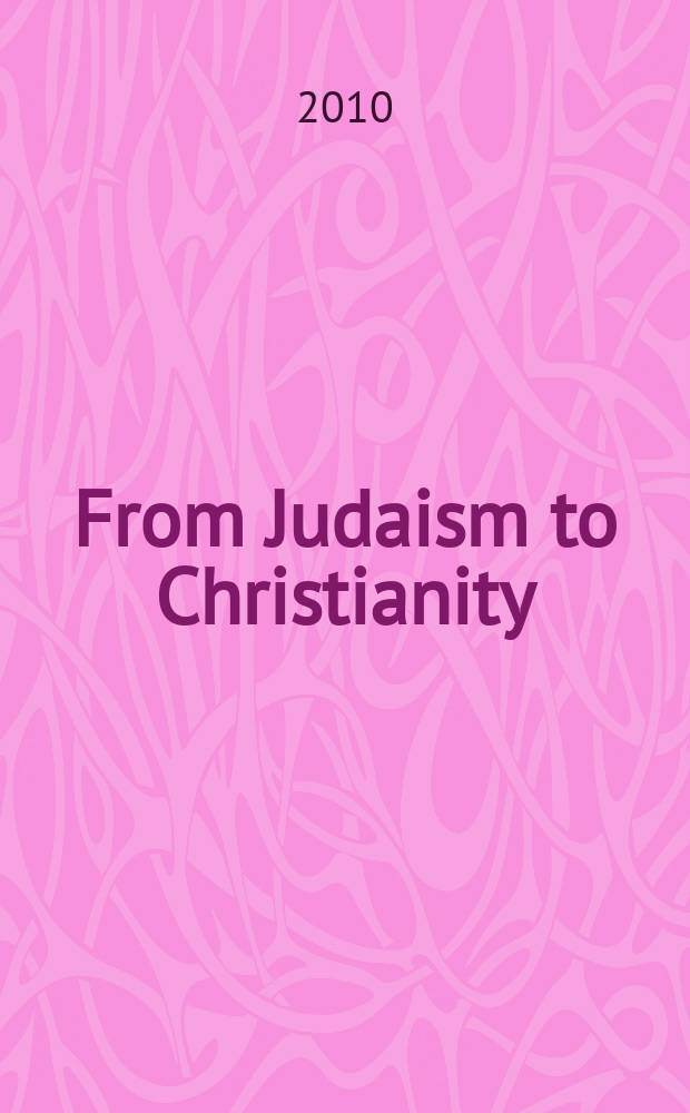 From Judaism to Christianity: tradition and transition : a festschrift for Thomas H. Tobin, S.J., on the occasion of his sixty fifth birthday = От иудаизма к христианству: традиция и переход