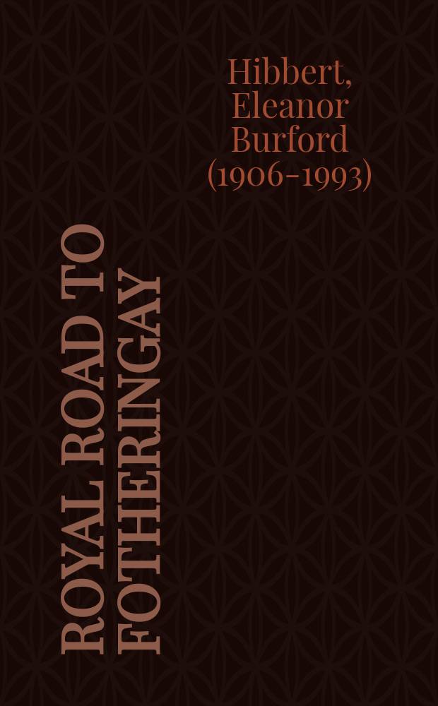 Royal road to Fotheringay : a novel