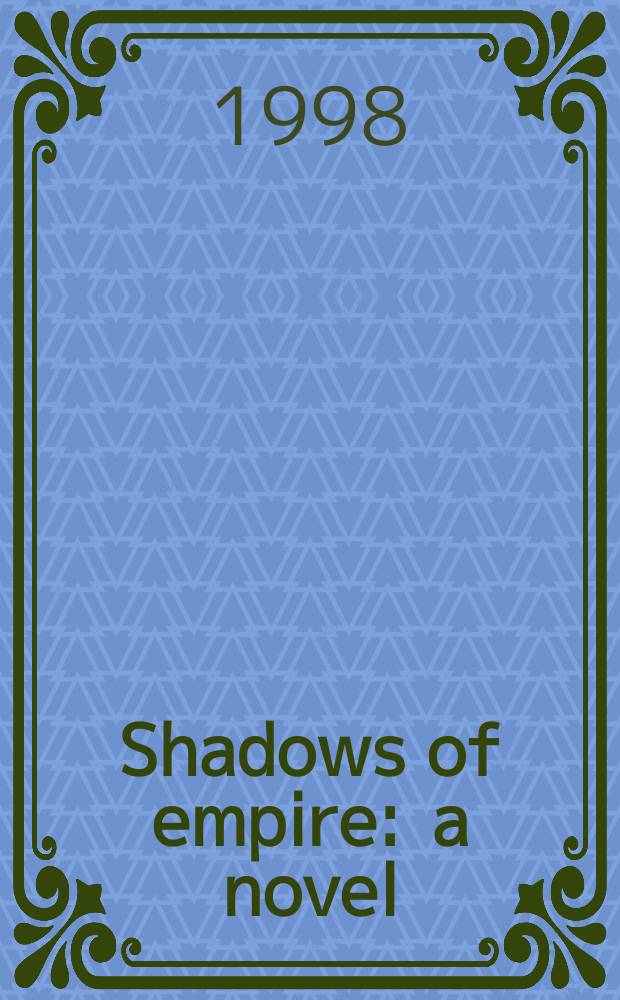 Shadows of empire : a novel