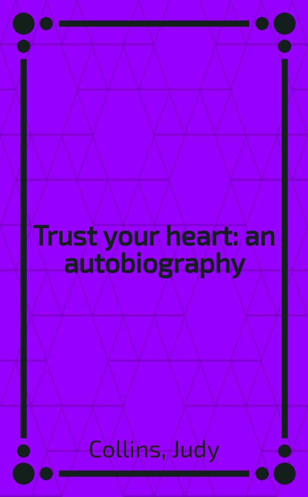 Trust your heart : an autobiography = Правда твоего сердца