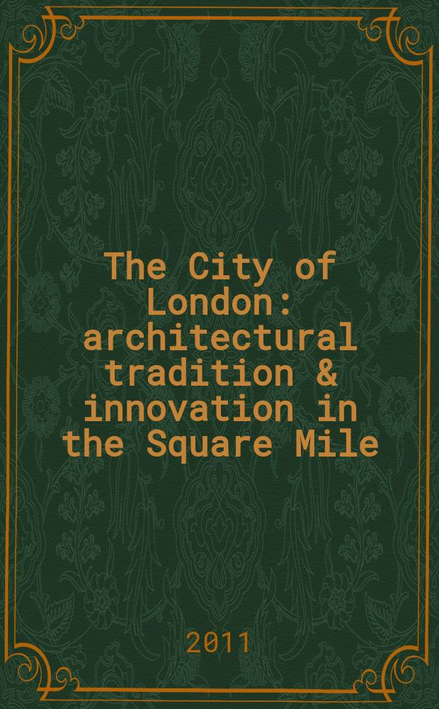 The City of London : architectural tradition & innovation in the Square Mile = Город Лондон