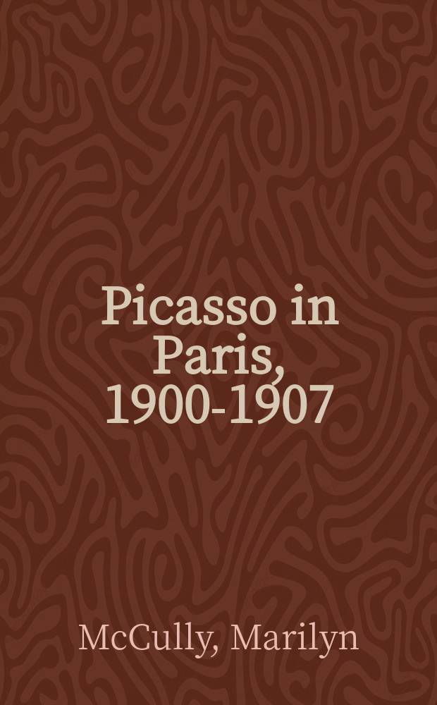 Picasso in Paris, 1900-1907 : published on the occasion of the Exhibition Picasso in Paris, 1900-1907. Eating fire, Van Gogh museum, Amsterdam, 18 February - 29 May 2011, Devorar París. Picasso, 1900-1907, Museu Picasso, Barcelona, 30 June - 15 October 2011 = Пикассо в Париже. 1900-1907