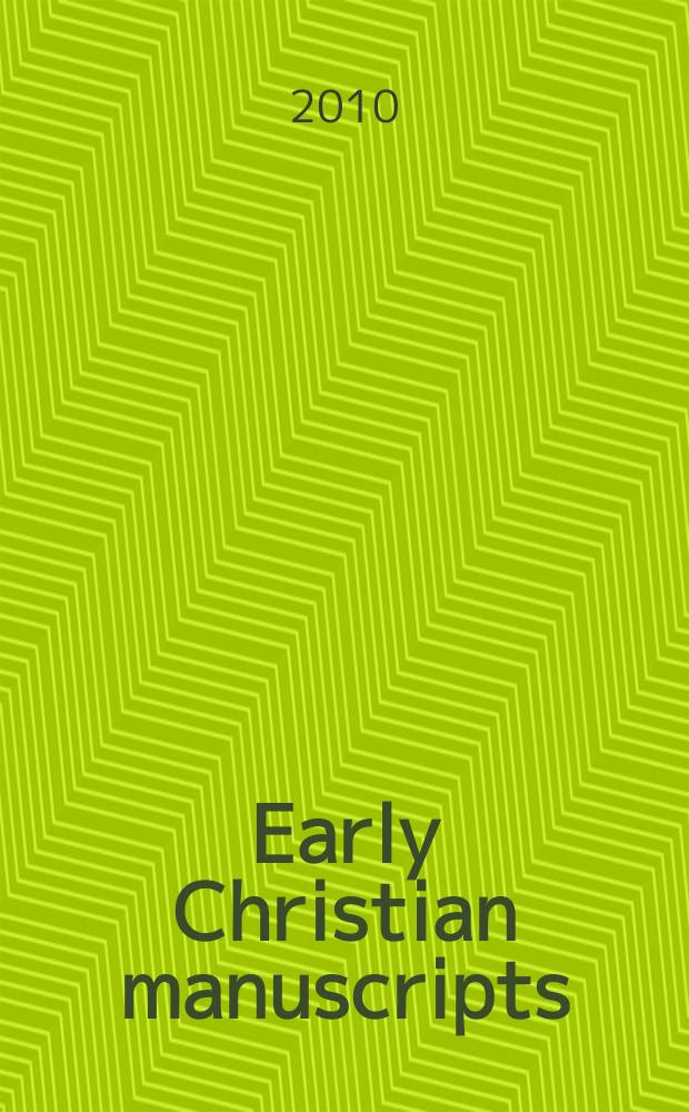 Early Christian manuscripts : examples of applied method and approach = Раннехристианские манускрипты