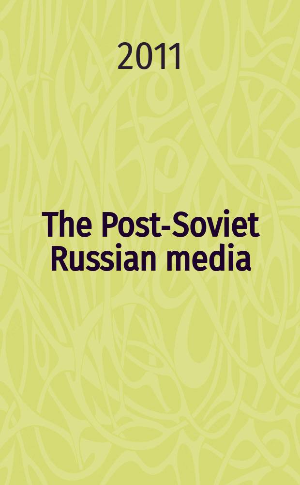 The Post-Soviet Russian media : conflicting signals = Медиа-сектор постсоветской России