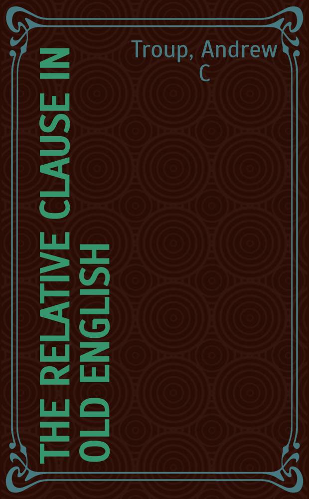 The relative clause in Old English : an analysis of syntactic and stylistic ambiguity = Относительное предложение в староанглийском языке