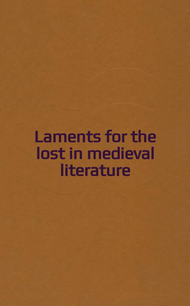 Laments for the lost in medieval literature = Тяжелая утрата-как тема в средневековой литературе