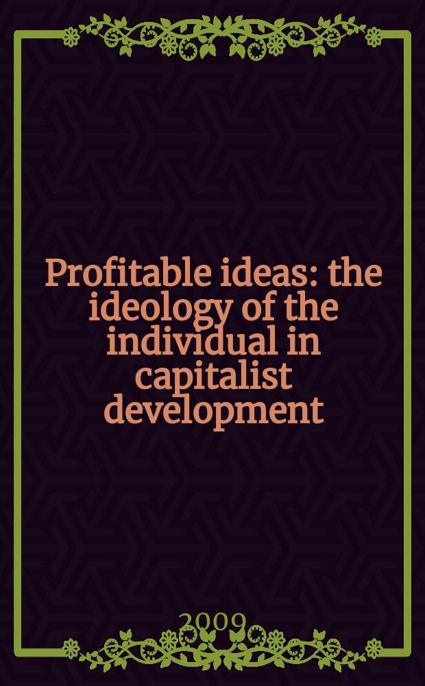 Profitable ideas: the ideology of the individual in capitalist development = Прибыльные идеи: идеология индивидуальности в капиталистическом развитии