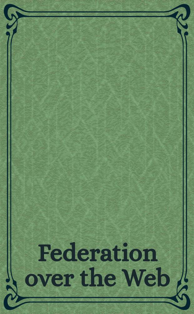 Federation over the Web : International workshop, Dagstuhl Castle, Germany, May 1-6, 2005 : revised and selected papers