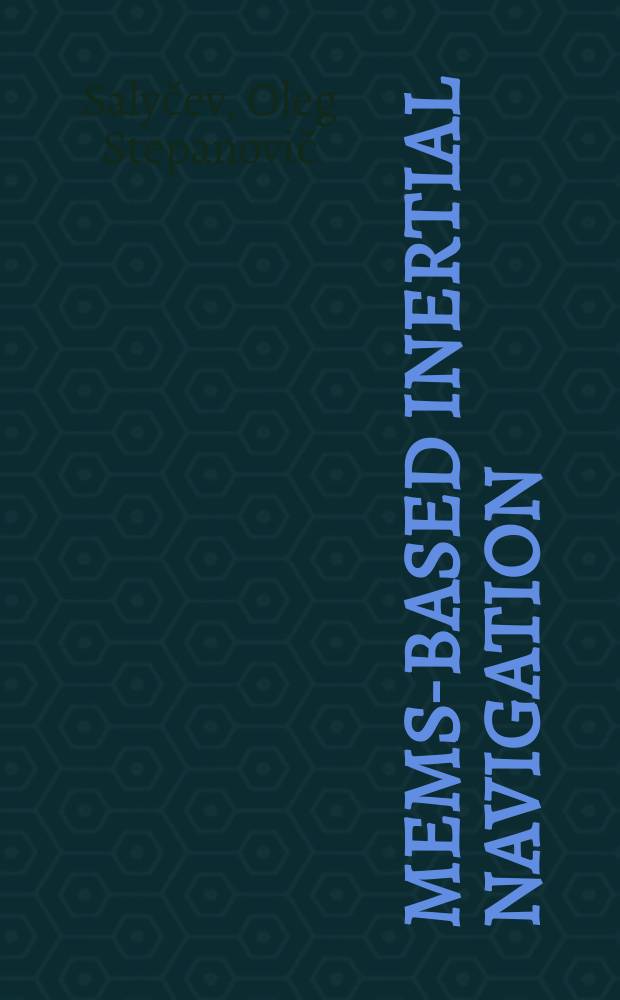 MEMS-based inertial navigation: expectations and reality = Инерциальная навигация основанная на микро-электро-механической системе:вероятность и реальность