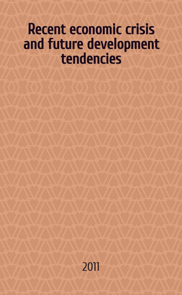Recent economic crisis and future development tendencies = Прошедший экономический кризис и тенденции будущего развития : proceedings of the 7th International conference of Association of economic universities of South and Eastern Europe and the Black Sea region (ASECU), Rostov-on-Don, Russia, October 6-8, 2011 = Современный экономческий кризис и тенденции будущего развития