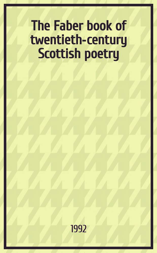 The Faber book of twentieth-century Scottish poetry