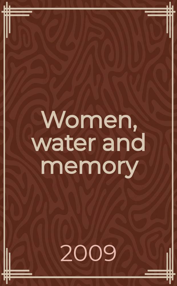 Women, water and memory : recasting lives in Palestine = Женщины, вода и память: переделывая жизни в Палестине