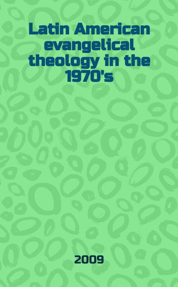 Latin American evangelical theology in the 1970's : the golden decade = Латиноамериканская евангелическая теология в 1970х