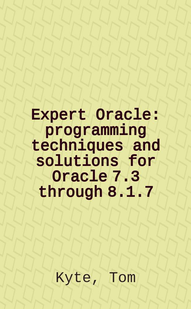 Expert Oracle : programming techniques and solutions for Oracle 7.3 through 8.1.7
