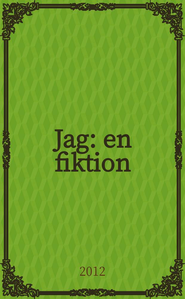 Jag : en fiktion