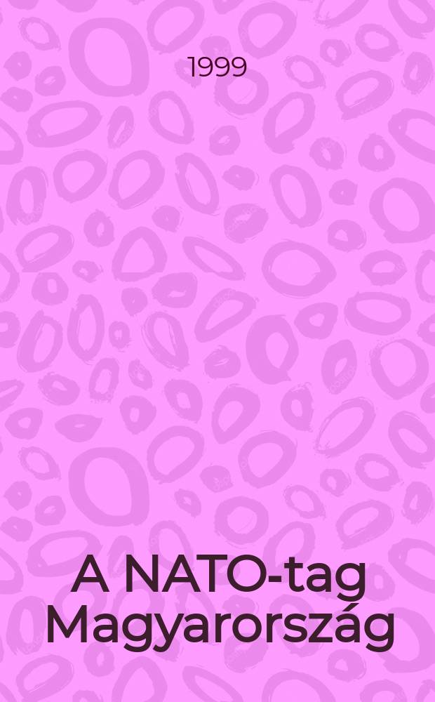 A NATO-tag Magyarország = Hungary: a member of NATO = Венгрия - член НАТО
