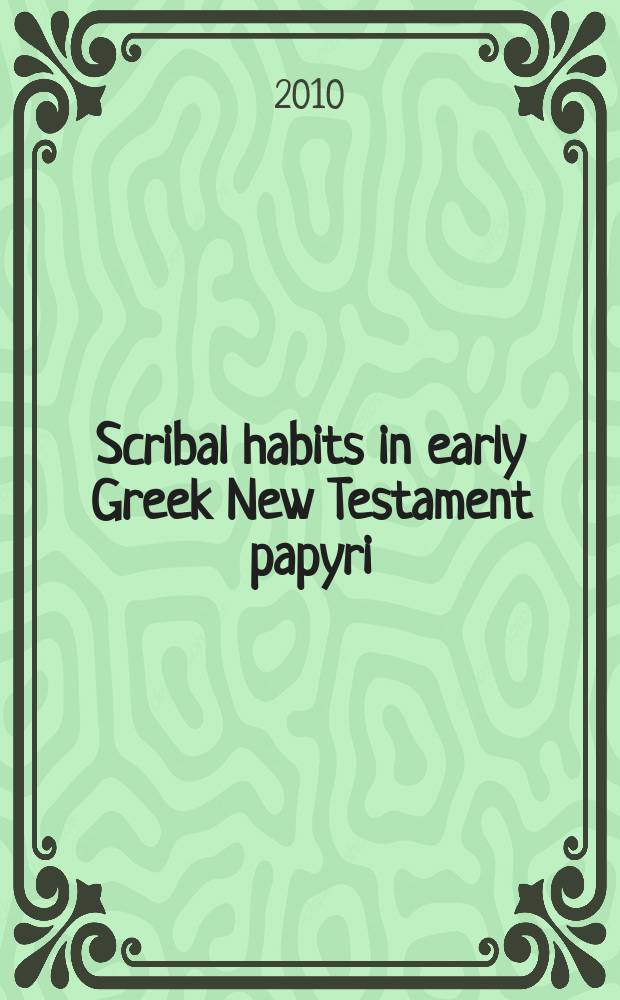 Scribal habits in early Greek New Testament papyri = Письменные традиции в раннегреческих папирусах Нового Завета