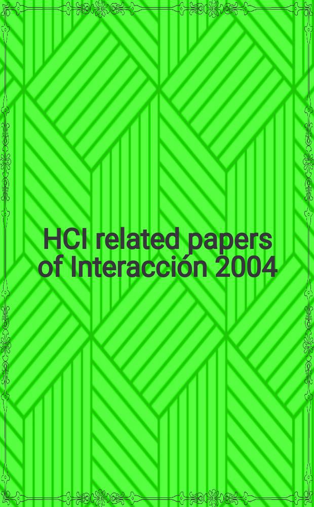 HCI related papers of Interacción 2004 : based on the papers of 5th International conference on interacción persona ordenador (IPO), Lleida, May 5-7, 2004