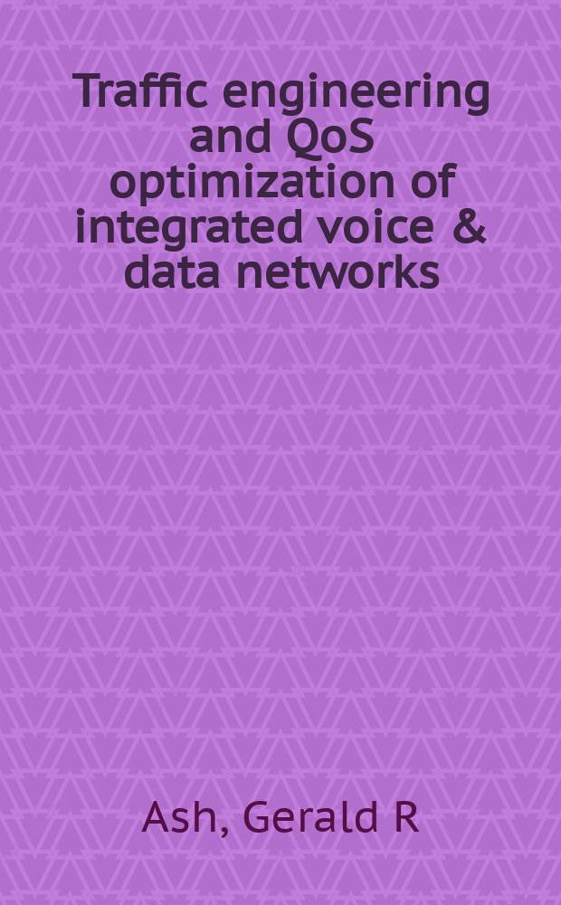 Traffic engineering and QoS optimization of integrated voice & data networks