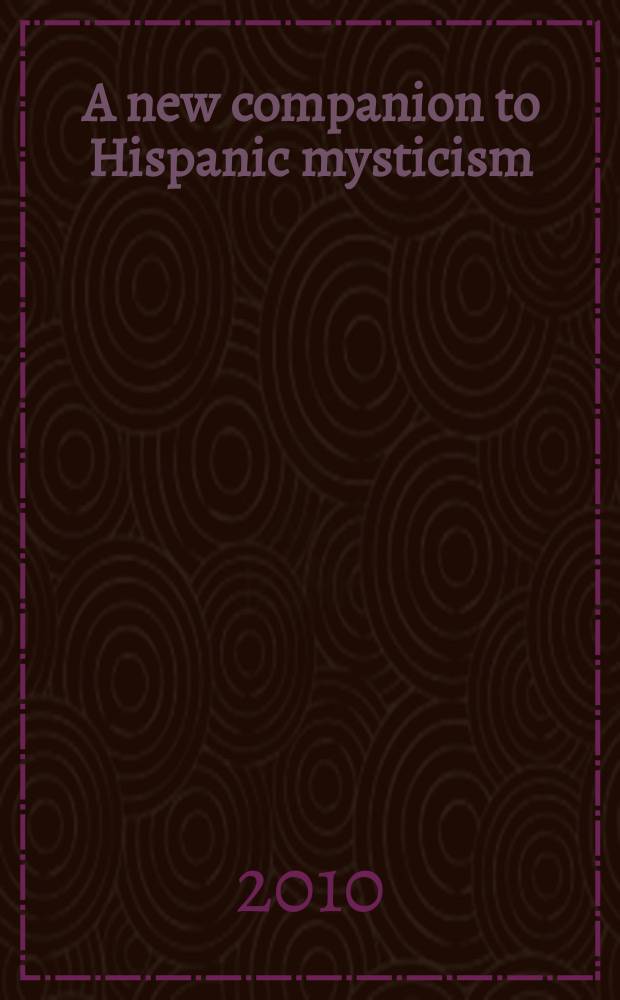 A new companion to Hispanic mysticism = Испанский мистицизм