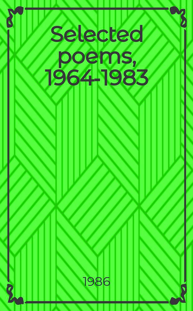 Selected poems, 1964-1983