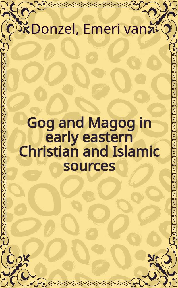 Gog and Magog in early eastern Christian and Islamic sources : Sallam's quest for Alexander's wall = Гог и Магог в ранних христианских и исламских источниках