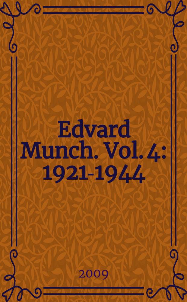 Edvard Munch. Vol. 4 : 1921-1944