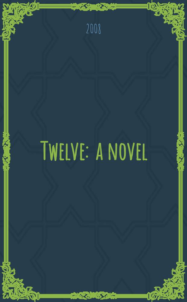 Twelve : a novel