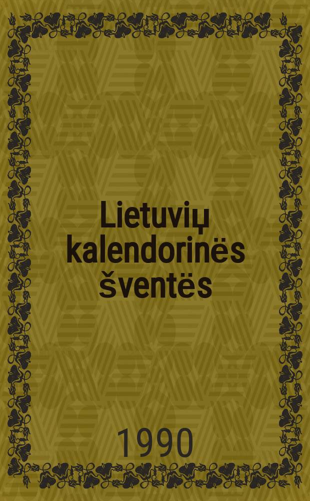 Lietuviџ kalendorinёs šventёs = Календарь литовских праздников