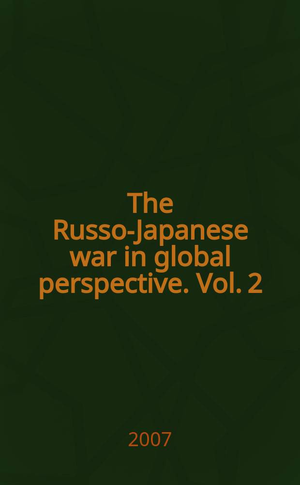 The Russo-Japanese war in global perspective. Vol. 2