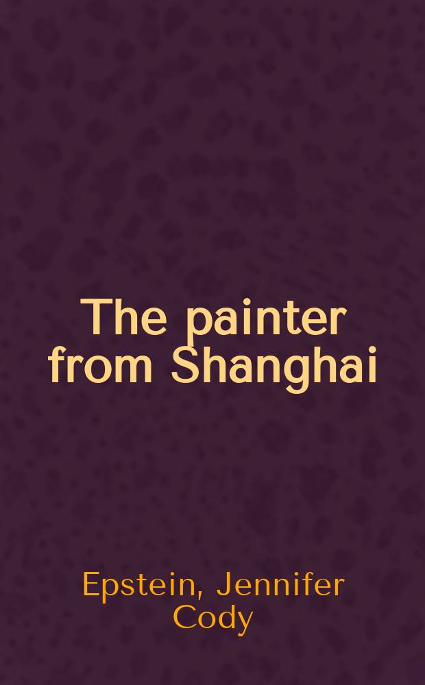 The painter from Shanghai : a novel