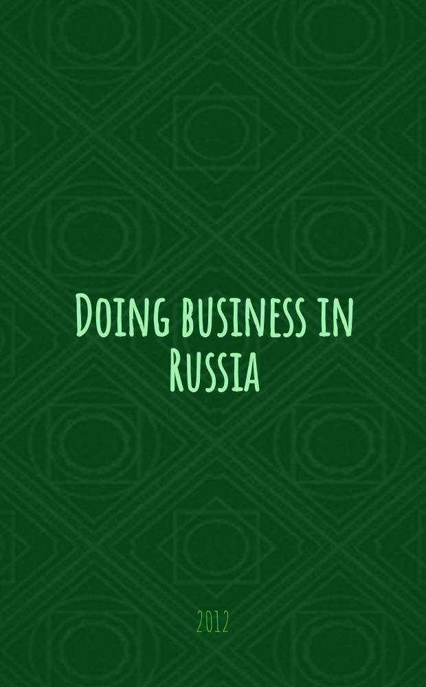 Doing business in Russia : brief legal guide = Создавая бизнес в России