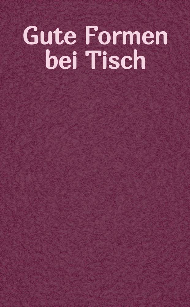 Gute Formen bei Tisch : Porzellandesign von Hans-Wilhelm Seitz : Katalog der Ausstellung, 11.05.-29.07.2007, Stadtmuseum Jena, 30.10.-25.11.2007, Design center Stuttgart = Соотношение форм сервировки