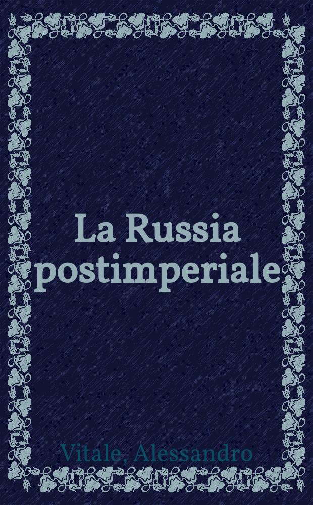 La Russia postimperiale : la tentazione di potenza = Постимперская Россия