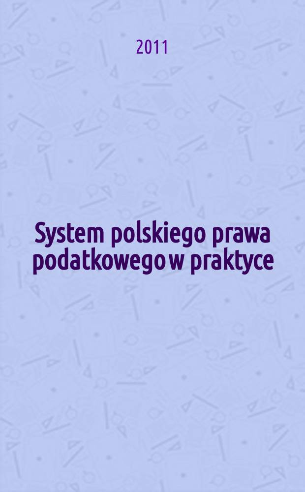 System polskiego prawa podatkowego w praktyce : wybrane zagadnienia. T. 3 : Postępowanie sądowoadministracyjne