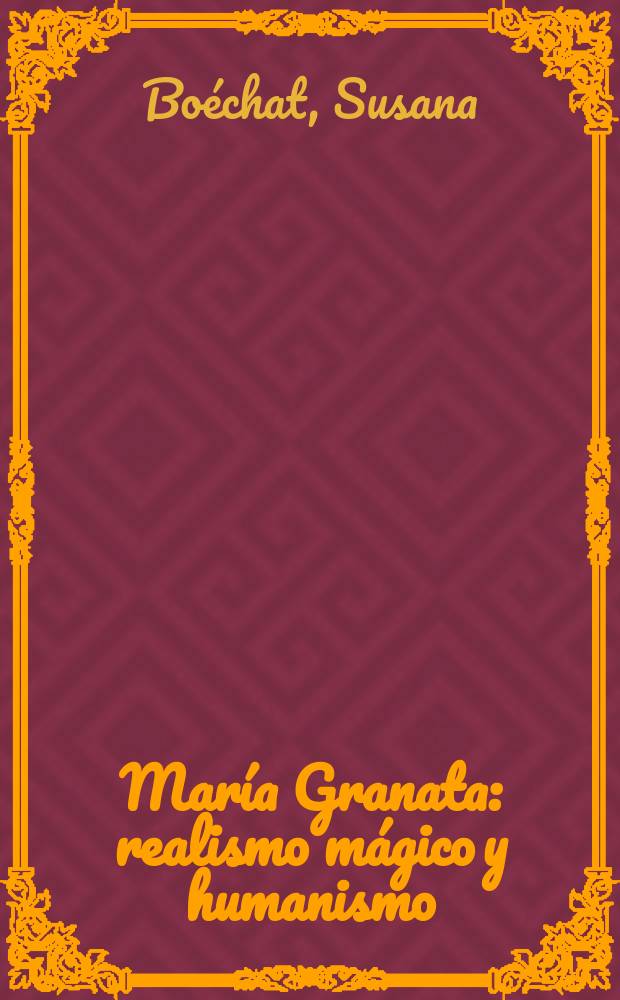 María Granata : realismo mágico y humanismo = Мария Граната