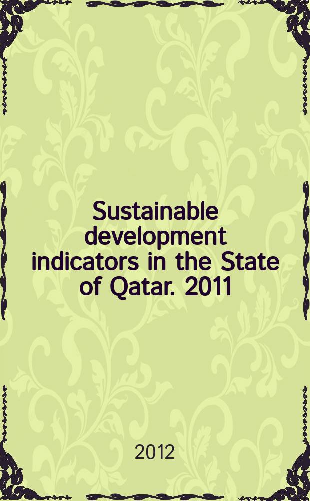 Sustainable development indicators in the State of Qatar. [2011]